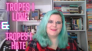 The Best and The Worst? Tropes I Love and Hate in Books