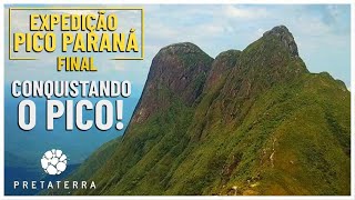 CONQUISTANDO O PICO! - Expedição Pico Paraná (parte FINAL)