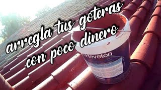 Repara tus goteras sin gastar mucho! (Techos de chapa, uralita, rusticos)