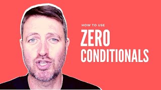 How to use ZERO CONDITIONALS in English