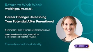 Career Change: Unleashing Your Potential After Parenthood | Return To Work Week 2023