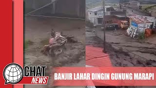 Banjir Lahar Dingin Gunung Marapi Terjang Pemukiman Warga - Chatnews 07 April 2024