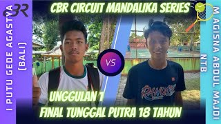 FINAL SENGIT cBR mandalika KU 18🎾I PUTU Gede Agastya Krisna BALI VS M AGISNA Abdul Majdi NTB TdP J