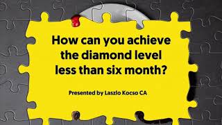 How can you achieve the diamond level less than six month?  Presented by Laszlo Kocso CA #dxn