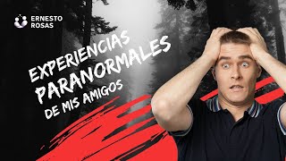 Experiencias paranormales de mis amigos - 02.10.23