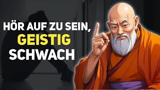 10 Gewohnheiten, die dich geistig schwach machen - Zen- und buddhistische Weisheit