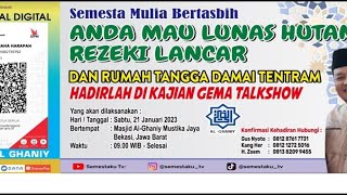 REJEKI LANCAR, HUTANG LUNAS, KAJIAN GEMA TALK SHOW USTADZ. DENI IBRAHIM