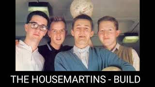 THE HOUSEMARTINS - BUILD