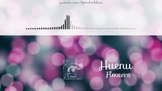 🎧  Huenu - Flowers▴ Royalty Free▴🎵