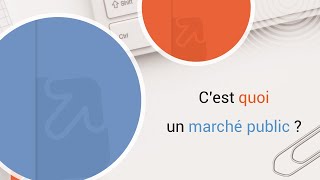 C'est quoi un marché public (appel d'offres) ?