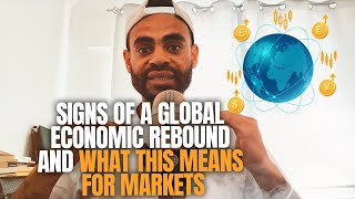 Signs of a Global Economic Rebound and What This Means for Markets