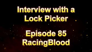 Interview with a Lock Picker - Episode 85 - RacingBlood #locksport #lockpicking