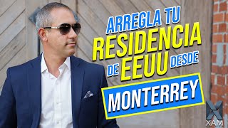 Arregla tu residencia de EEUU desde Monterrey