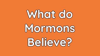 What Do Mormons Believe?