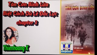 Tàn Cơn Binh Lửa chapter 3 / Biệt Cách Dù Lê Đắc Lực/ Diễn Đọc Thiên Hoàng