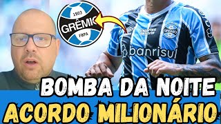 URGENTE ! CONFIRMADO AGORA ! SUPER ACORDO MILIONÁRIO!!  GREMIO NOTICIAS HOJE