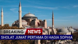 SUASANA SHOLAT JUM'AT PERTAMA DI HAGIA SOPHIA