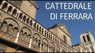 La CATTEDRALE DI FERRARA - Il Segreto degli Estensi