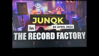 (Vol.29 No.07) - JUNQK In THE RECORD FACTORY - GLASGOW (s/uk) - 04 APRIL 2024