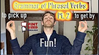 Grammar of Phrasal Verbs Part 2