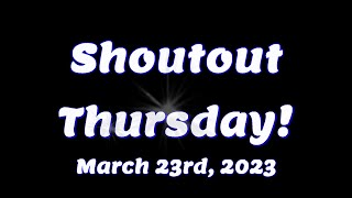 Shoutout Thursday - March 23rd, 2023