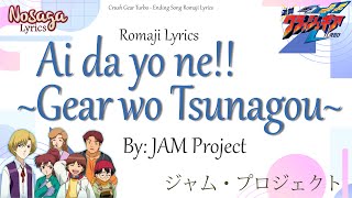 Ai da yo ne!! ~Gear wo Tsunagou~  - JAM Project - Crush Gear Turbo Ending Song (Romaji Lyrics)