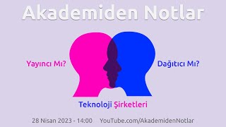 Akademiden Notlar 97: Teknolojileri Şirketleri Yayıncı Mı, Dağıtıcı Mı?