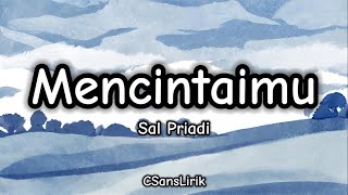 Mencintaimu - Sal Priadi (Lirik/Lyrics)