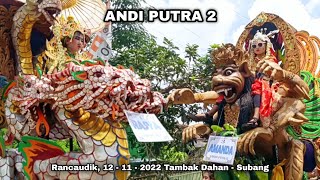 ANDI PUTRA 2 || PENGEN DI JENGKING || RANCAUDIK, 12 - 11 - 2022 TAMBAK DAHAN - SUBANG