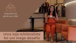 #05 UMA LOJA MINIMALISTA FOI UM MEGA DESAFIO