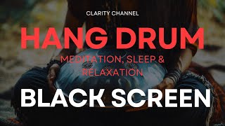 Relaxing Drum Music | Stress Relief Music, Good Sleep Music, Hang Drum Mix Black Screen