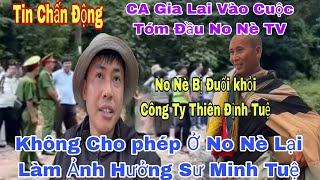 Tin Nóng CA Gia Lai Tống Cổ No Nè TV Khỏi Gia Lai Thằng Hại Thầy Minh Tuệ