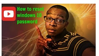 Windows 10: How to reset Windows 10 Password