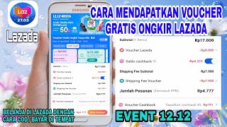 Cara Mendapatkan Voucher Gratis Ongkir Lazada Terbaru | Event 12.12