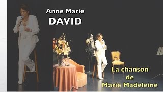 Anne Marie DAVID - La chanson de Marie Madeleine