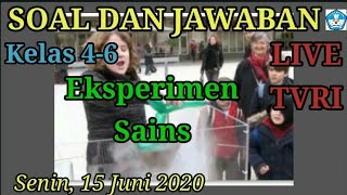 Soal dan jawaban live TVRI 15 Juni 2020 kelas 4-6 Eksperimen Sains