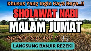 Putar 1x SHOLAWAT MERDU MALAM JUMAT PINTU SURGA, Amalkan Sekarang Rezeki Melimpah dari Segala Arah!