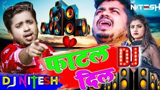 #djremix | sannu kumar sad djsong 2024 | फाटल दिलवा -jhan jhan Bass Mix -By DjNitesh motipur