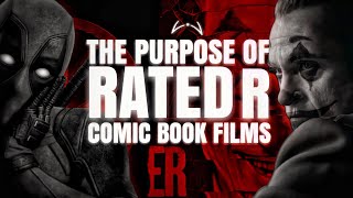 The Purpose Of Rated R Comic Book Films