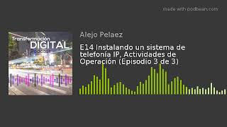 E14 Instalando un sistema de telefonía IP, Actividades de Operación (Episodio 3 de 3)