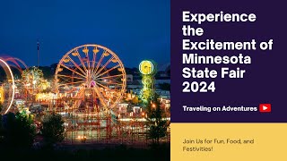 Minnesota State Fair 2024: Ultimate Guide to Food, Fun, and Festivities!