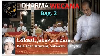 Dharma Wecana bag. 2. dengan topik menyatukan pelebahan Pura Desa dan Pura Puseh. De Adat Batuyang