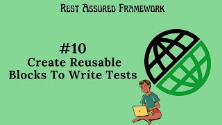 #10. |Rest Assured Framework|Create Reusable Blocks To Write Tests| #restassured