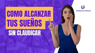 Cómo alcanzar tus sueños sin claudicar