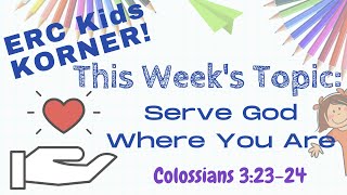 11/3/20 - Kids KORNER - Serve God Where You Are