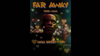 FAR AWAY _ LUGA SOCIETY256(official audio) @fikgaza @liltjay @bobiwine #voloco #photolab #fy