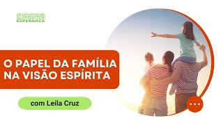 Palestra doutrinária: O papel da família na visão espírita com Leila Cruz