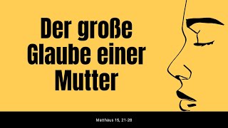 Der große Glaube einer Mutter (Maren Hüttmann)