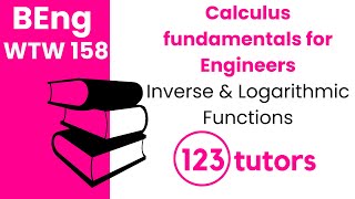 Calculus Fundamentals for Engineers | WTW 158 | Inverse Functions,Logarithmic Functions by 123tutors