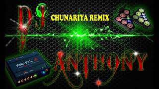 Chunariya Remix By Dj Anthony